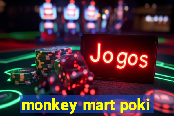 monkey mart poki